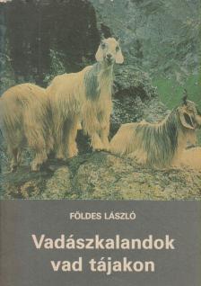 Földes László - Vadászkalandok vad tájakon [antikvár]