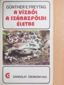 Günther E. Freytag - A vízből a szárazföldi életbe [antikvár]