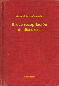 Camacho Manuel Avila - Breve recopilación de discursos [eKönyv: epub, mobi]