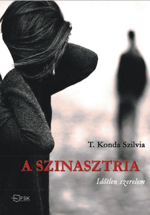 T. Konda Szilvia - A szinasztria - Időtlen szerelem
