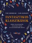 Tim Lihoreau - Sam Jackson - FANTASZTIKUS KLASSZIKUSOK