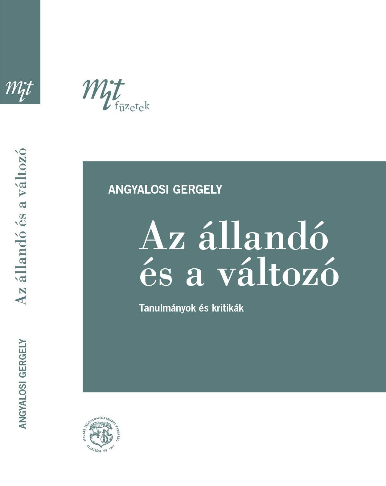 Angyalosi Gergely - Az állandó és a változó: Tanulmányok és kritikák