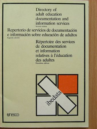 Directory of adult education documentation and information services/Repertorio de servicios de documentación e información sobre educación de adultos/Répertoire des services de documentation et information relatives á l'éducation [antikvár]