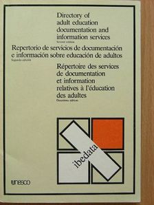 Directory of adult education documentation and information services/Repertorio de servicios de documentación e información sobre educación de adultos/Répertoire des services de documentation et information relatives á l'éducation [antikvár]