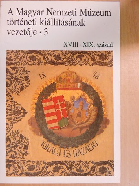 Aczél Eszter - A Magyar Nemzeti Múzeum történeti kiállításának vezetője 3. [antikvár]