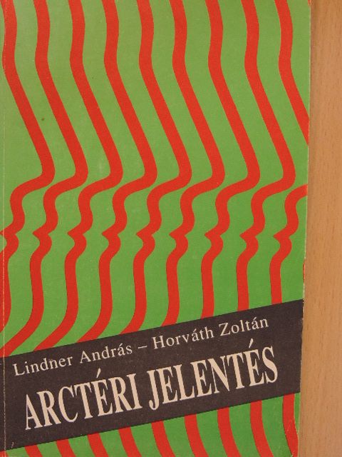 Horváth Zoltán - Arctéri jelentés [antikvár]