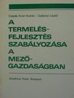 Csepely-Knorr András - A termelésfejlesztés szabályozása a mezőgazdaságban [antikvár]