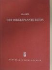 Ing. J. Barets - Der vorgespannte Beton [antikvár]