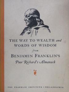 The Way to Wealth and Words of Wisdom from Benjamin Franklin's Poor Richard's Almanack [antikvár]
