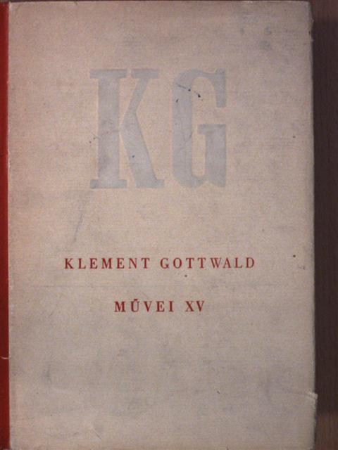 Klement Gottwald - Klement Gottwald művei XV. [antikvár]
