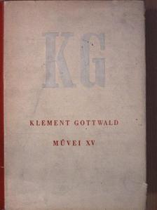 Klement Gottwald - Klement Gottwald művei XV. [antikvár]