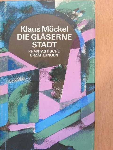 Klaus Möckel - Die gläserne Stadt [antikvár]