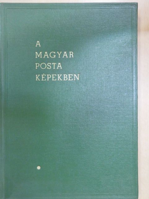 A Magyar Posta képekben [antikvár]
