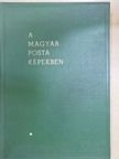 A Magyar Posta képekben [antikvár]
