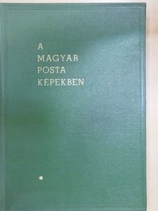 A Magyar Posta képekben [antikvár]