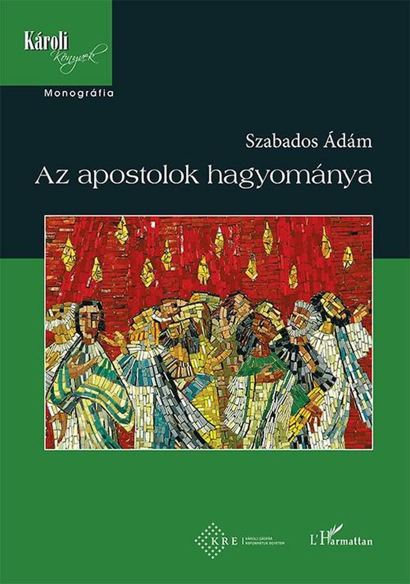 Szabados Ádám - Az apostolok hagyománya - 2. átdolgozott kiadás