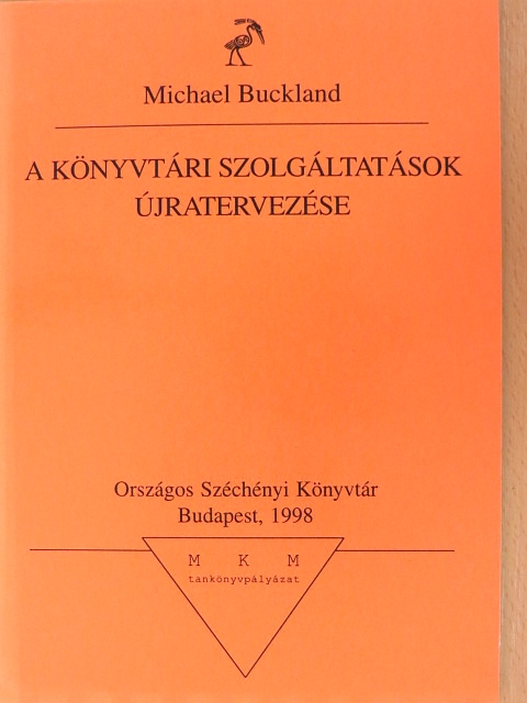 Michael Buckland - A könyvtári szolgáltatások újratervezése [antikvár]