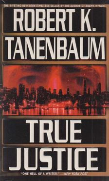 TANENBAUM, ROBERT K. - True Justice [antikvár]