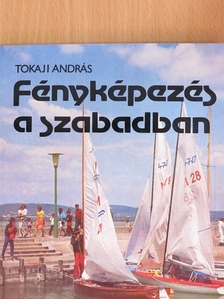Tokaji András - Fényképezés a szabadban [antikvár]