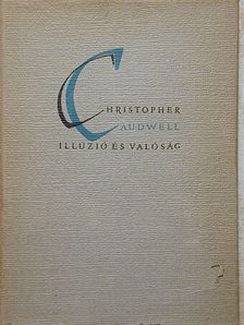 Christopher Caudwell - Illúzió és valóság [antikvár]