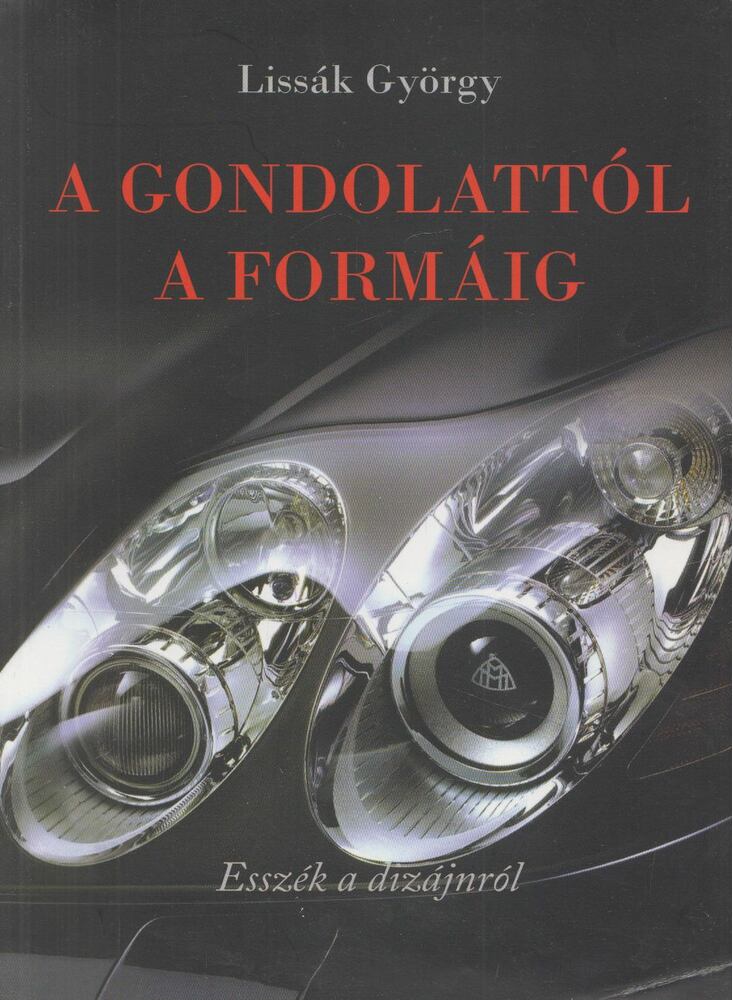 Lissák György - A gondolattól a formáig [antikvár]