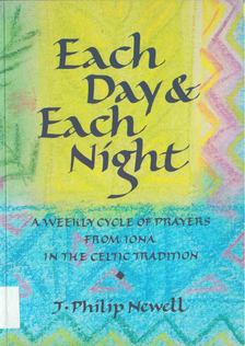 J. Philip Newell - Each Day& Each Night [antikvár]