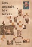 Budavári Gábor - Egy mozaik kis kövei [antikvár]
