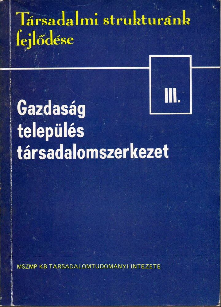 Halay Tibor - Gazdaság, település, társadalomszerkezet [antikvár]