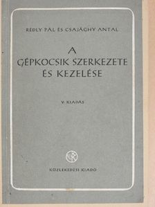Csajághy Antal - A gépkocsik szerkezete és kezelése [antikvár]