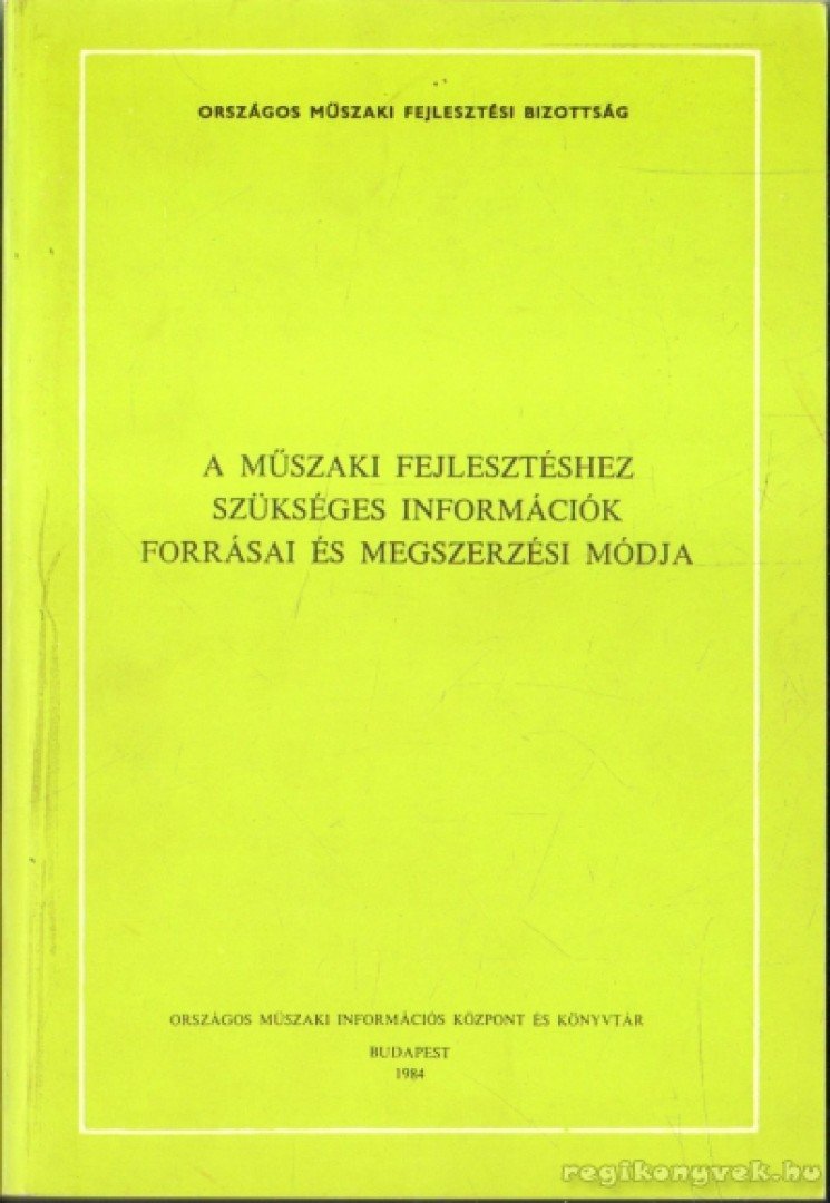 A műszaki fejlesztéshez szükséges információk forrásai és megszerzési módja [antikvár]