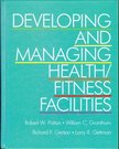 Patton, Robert W., Grantham, William F., Gerson, Richard F., Gettman, Larry R. - Developing and Managing Health/Fitness Facilities [antikvár]