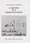 Antalóczy Zoltán - A minden és a semmi határán [antikvár]