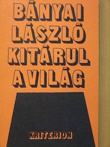 Bányai László - Kitárul a világ [antikvár]