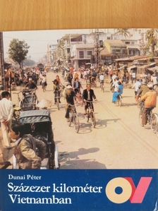 Dunai Péter - Százezer kilométer Vietnamban [antikvár]