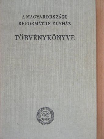A Magyarországi Református Egyház törvénykönyve [antikvár]