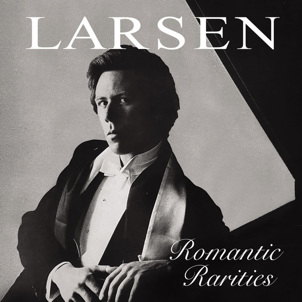 SAINT-SAENS, MENDELSSOHN, LISZT - ROMANTIC RARITIES CD LARSEN