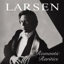 SAINT-SAENS, MENDELSSOHN, LISZT - ROMANTIC RARITIES CD LARSEN