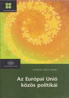 Kengyel Ákos - Az Európai Unió közös politikái [antikvár]