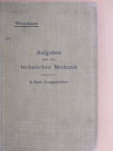 Ferdinand Wittenbauer - Aufgaben aus der Technischen Mechanik II. [antikvár]