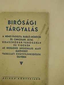 Birósági tárgyalás a német-fasiszta rabló-hóditók és cinkosaik által Krasznodár városában és vidékén az ideiglenes megszállás alatt elkövetett vadállati kegyetlenkedések ügyében [antikvár]
