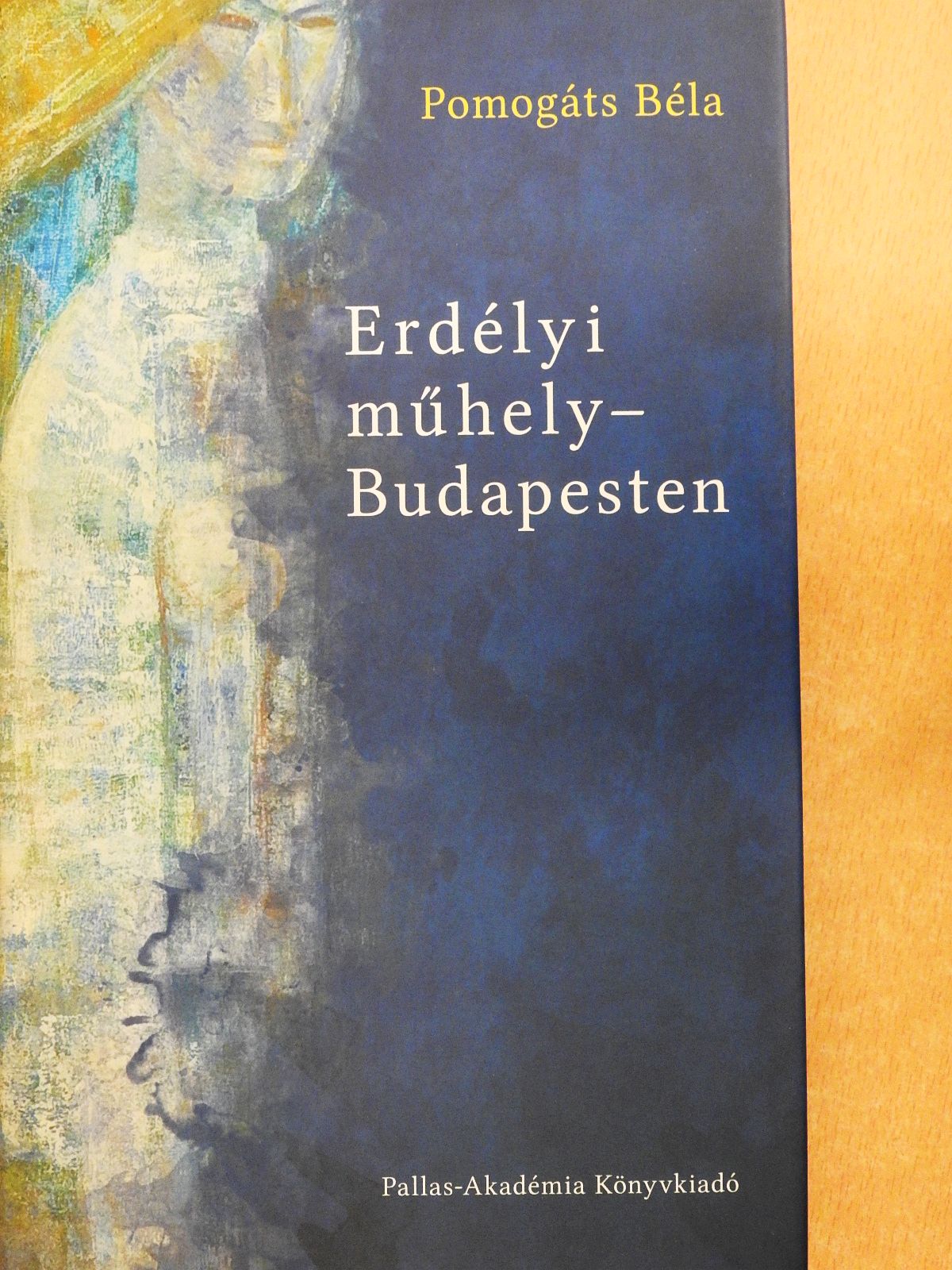 Pomogáts Béla - Erdélyi műhely - Budapesten (dedikált példány) [antikvár]