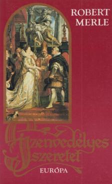 Robert MERLE - Szenvedélyes szeretet [antikvár]