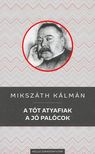 Mikszáth Kálmán - A tót atyafiak / A jó palócok