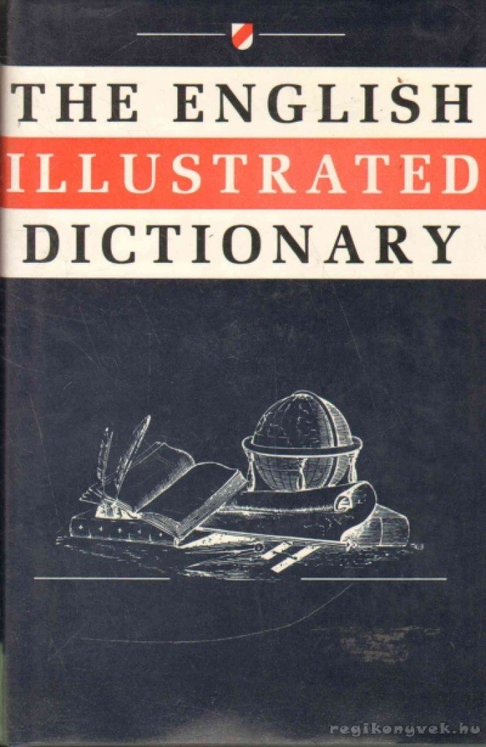 Carr, C. T., Coulson, J., Eagle, Dorothy, Hutchinson, Lucy - The English Illustrated Dictionary [antikvár]