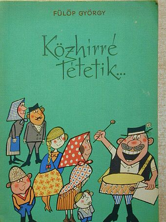 Fülöp György - Közhírré tétetik... [antikvár]
