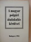 Borsi-Kálmán Béla - A magyar polgári átalakulás kérdései [antikvár]