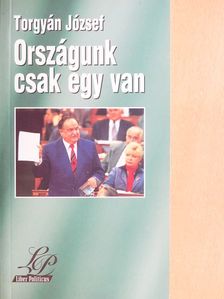 Torgyán József - Országunk csak egy van [antikvár]
