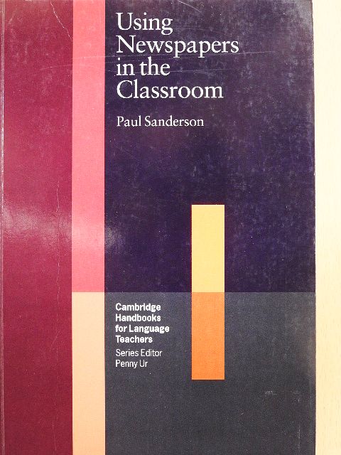 Paul Sanderson - Using Newspapers in the Classroom [antikvár]