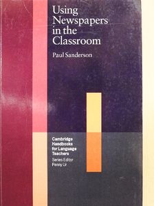Paul Sanderson - Using Newspapers in the Classroom [antikvár]