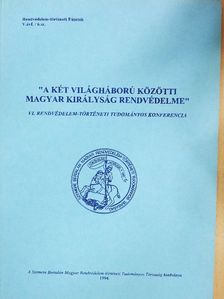 Bacsa Gábor - "A két világháború közötti Magyar Királyság rendvédelme" [antikvár]